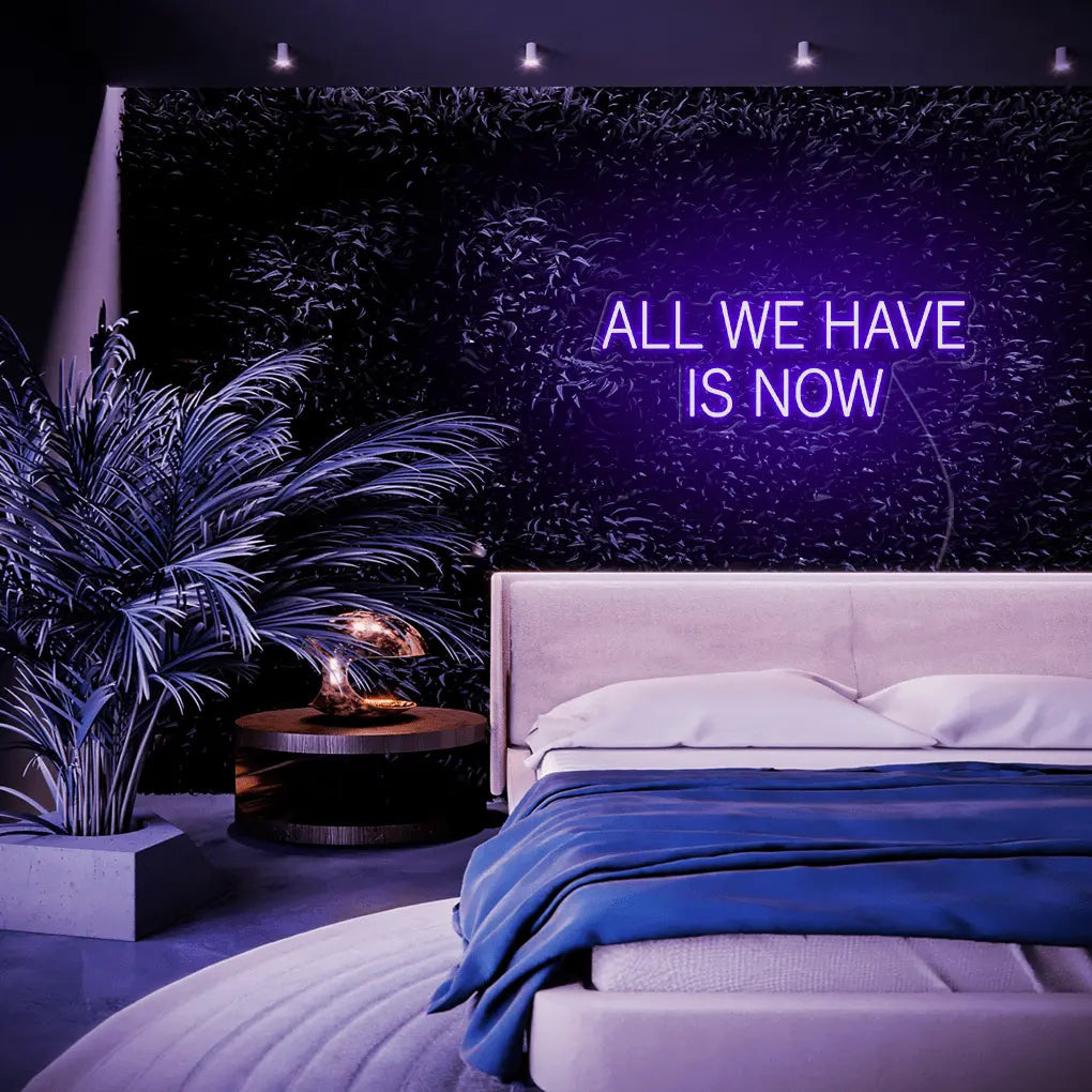 All We Have Is Now LED Neon Sign - Neon Lanes