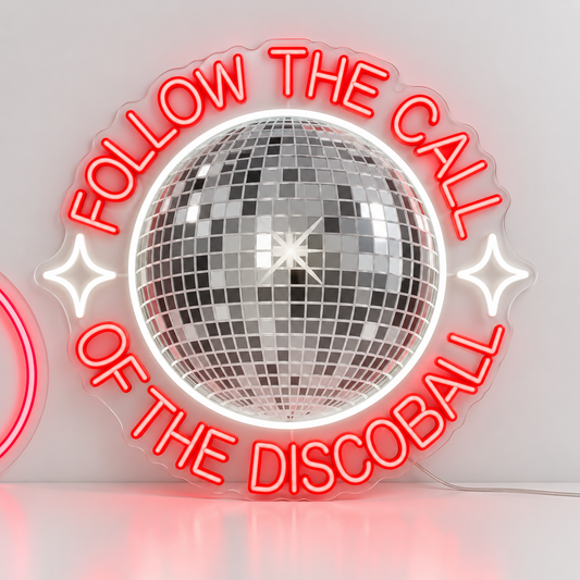 Follow The Call Of The Disco Ball Neon Sign with red and white LED neon on clear acrylic